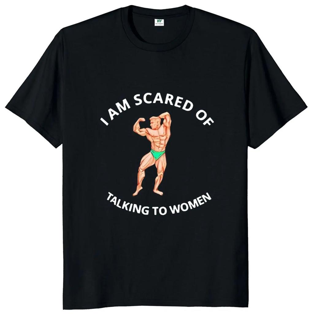 I Am Afraid of Women T Shirt Humor Introvert Jokes Geek Y2k Men Clothing 100% Cotton Unisex Casual O-neck Tee Tops EU Size