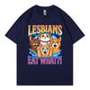 Lesbians Eat What Funny Cats Meme TShirts Unisex Unisex Clothing Fashion Cartoon T Shirts Harajuku Y2k Style Short Sleeve TShirt