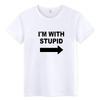 Summer Im with Stupid Tshirt New Style My Neighbor Is Stupid Fun Humorous Printed Cotton Unisexs and Womens Casual Tshirt