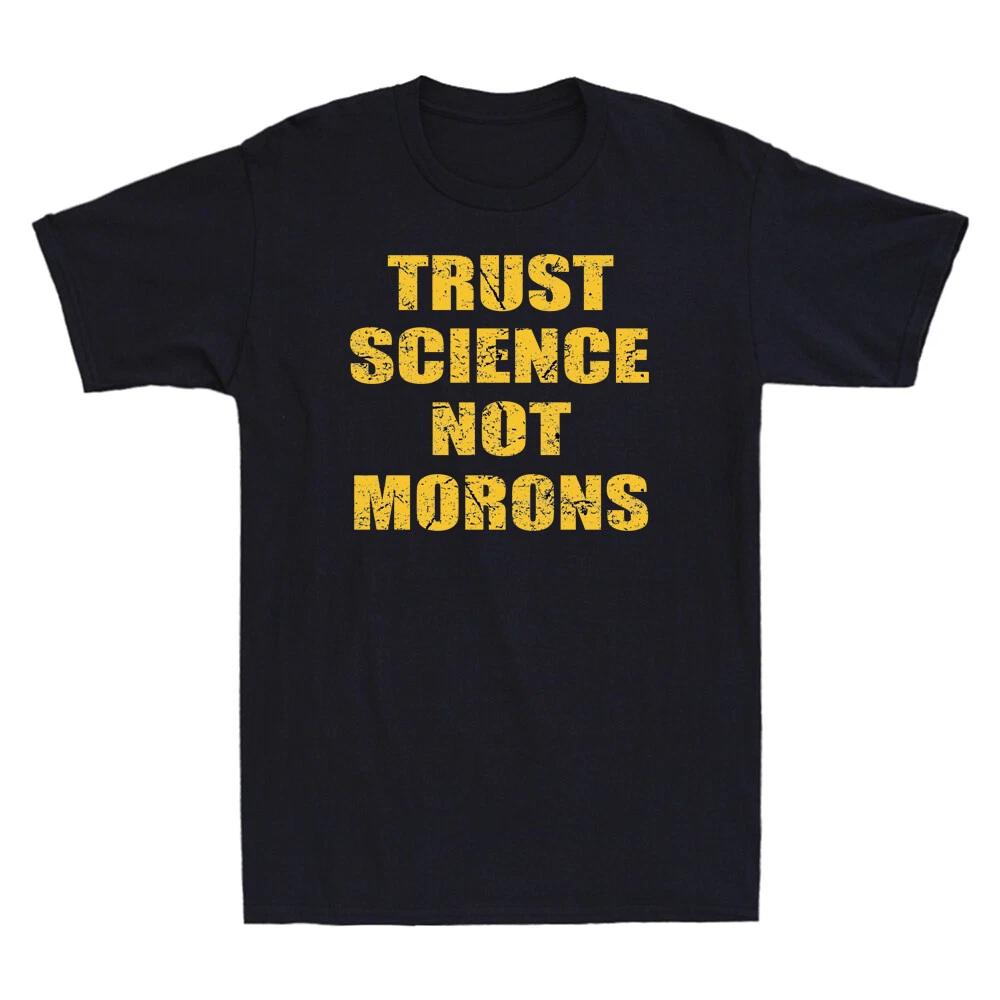Trust Science Not Morons T-Shirt Funny Nerdy Gifts Vintage Men s Cotton T-Shirt S
