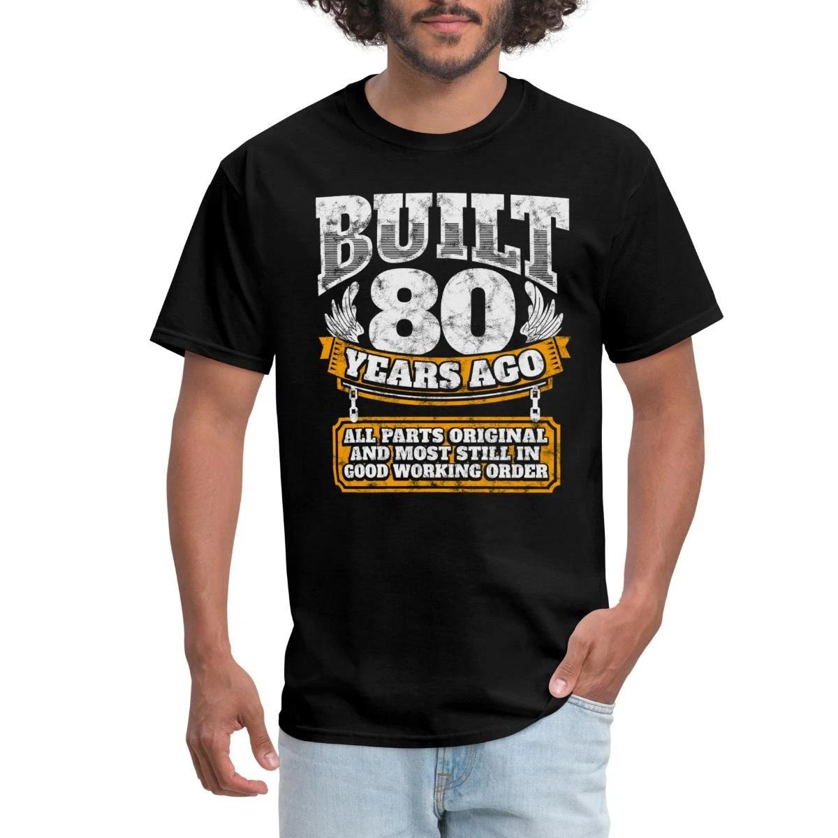Built 80 Years Ago 80th Birthday Gift Men s T-Shirt L