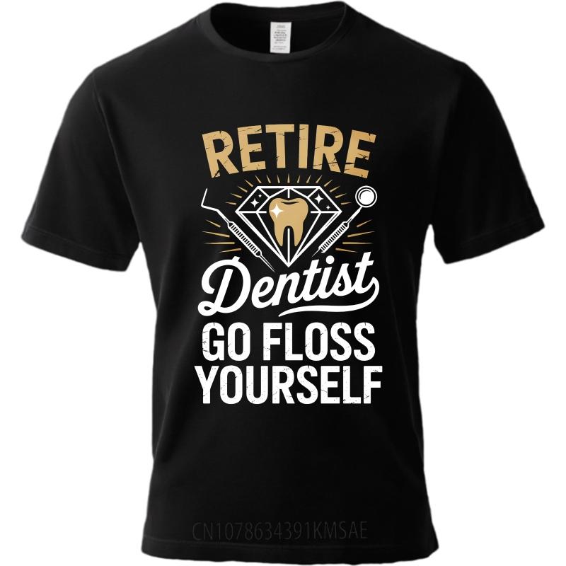 Men Cotton Tshirt Graphic Summer Boys Tshirt Retire Dentist Go Floss Yourself Short Sleeve Breathable Crew Neck Tshirt