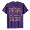 They Didn't Burn Witches They Burned Women - Feminist Witch T-Shirt Halloween Costume Gift Sayings Fashion Graphic Tee Tops Gift