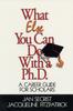 The What Else You Can Do With a PH.D. : A Career Guide for Scholars Book