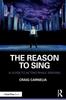 The The Reason To Sing : A Guide To Acting While Singing Book
