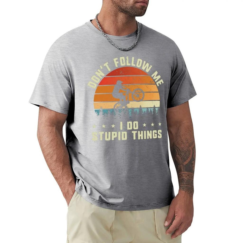 Don't Follow Me I Do Stupid Things MTB Mountain Bike RMX Biking T Shirts Cartoon Graphic TShirts Clothing Streetwear T-Shirts
