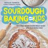 The Sourdough Baking with Kids : The Science Behind Baking Bread Loaves with Your Entire Family Book