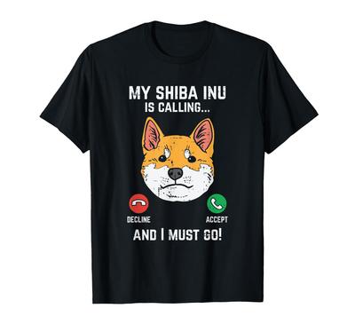Shiba Inu Calls I Have To Go Funny Akita Lover Gift T-Shirt