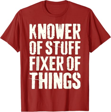 Knower of Stuff Fixer of Things Funny Fathers Day Dad TShirt Y2k Unisex Clothes Letter Print Saying Tee Husband Daddy Novelty Gift S