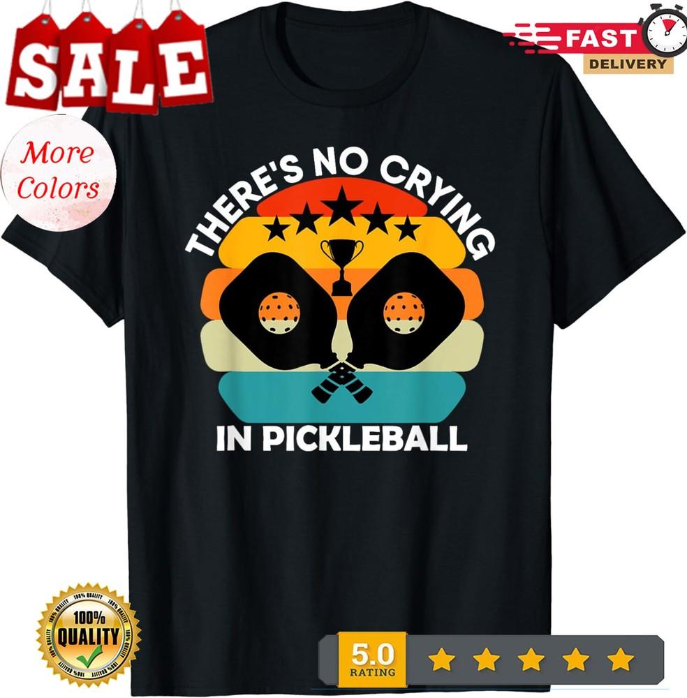 2025/Theres No Crying In Pickleball Sports Love Funny Unisex T-Shirt Unisex T-Shirt S