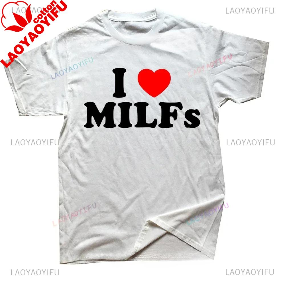 I Love Milfs Heart Graphic Unisex Tee Funny Casual Streetwear Summer Style Birthday Gift Fashion Top