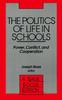The The Politics of Life In Schools : Power, Conflict, and Cooperation Book