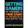 Getting Gamers: The Psychology of Video Games and Their Impact On the People Who Play Them