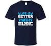 Life Is Better With Music - Cold Springs Designs Gift T Shirt