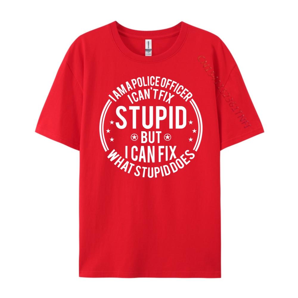 Police Officer I Can T Fix Stupid Police Officer Streetwear Funny Shirt or Men Classic TShirt Graphic Tees