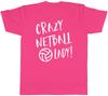Crazy Netball Lady Unisexs Unisex TShirt Tee