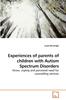The Experiences of Parents of Children with Autism Spectrum Disorders Book