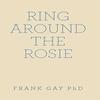 Ring Around the Rosie by Gay & Frank & PhD Hardback Book 9781669844723