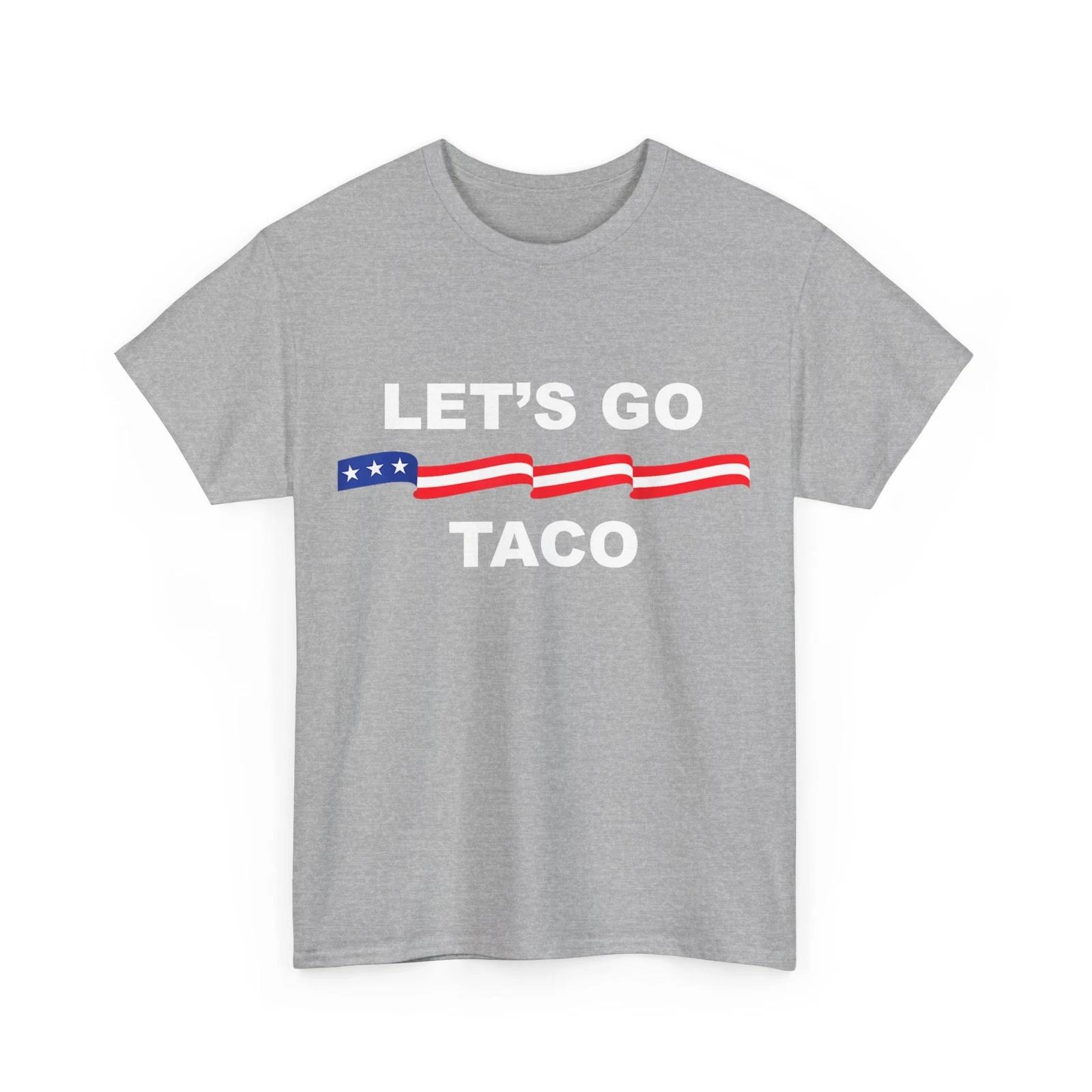 Let s Go Taco Funny Trump Always Chickens Out T shirt S