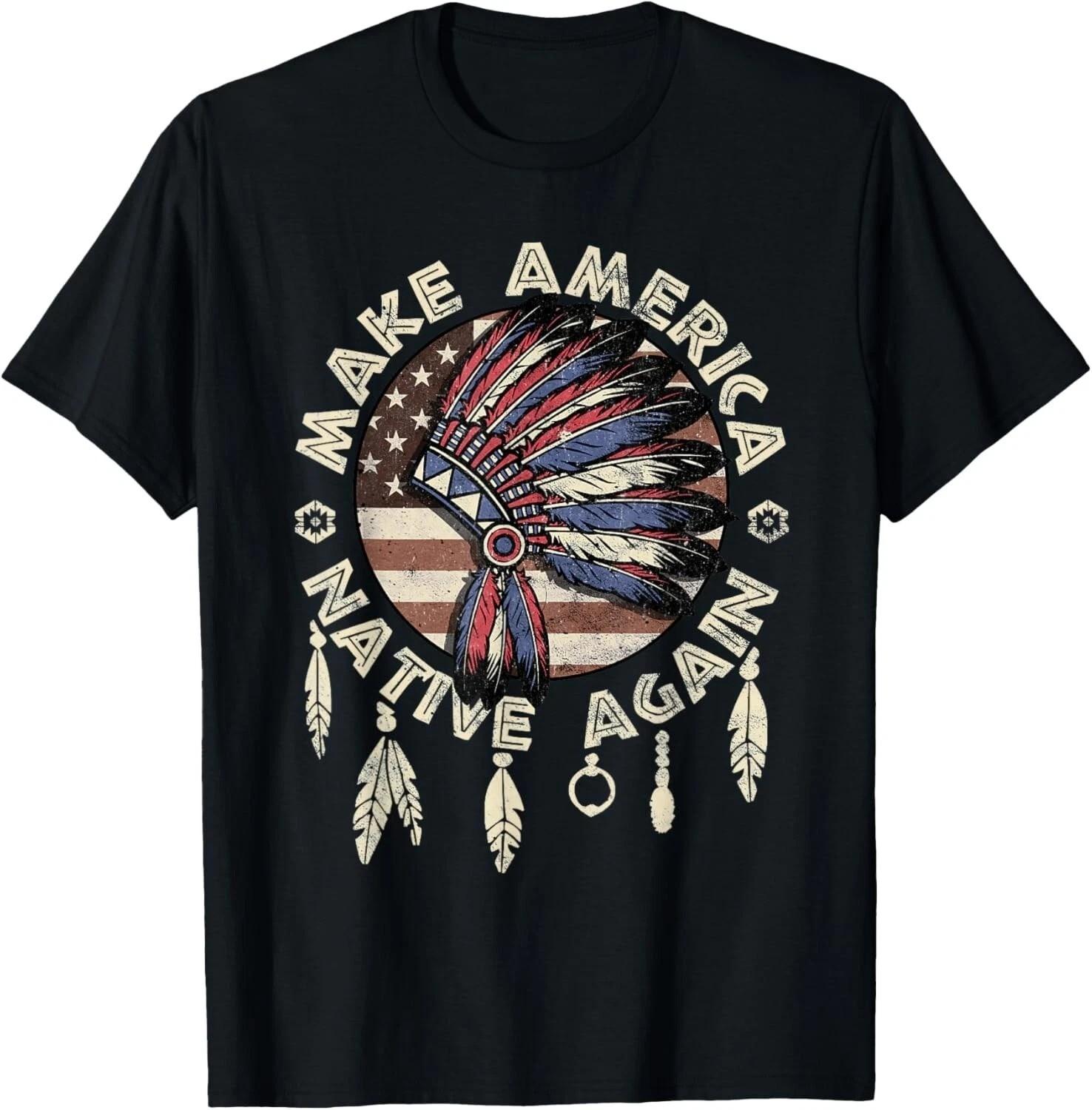 Make America Native Again Indigenous Peoples Day Black T-shirt S-5XL Q4124 S