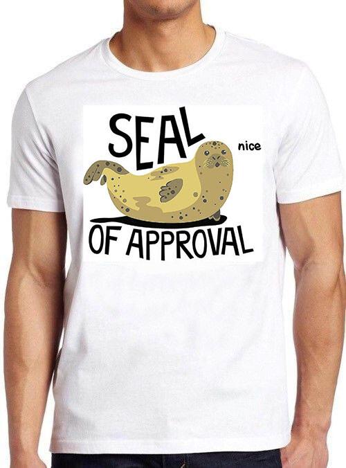 Seal Of Approval Cute Animal Meme Gift Funny Gamer Cult Movie Music T Shirt M577 XXL
