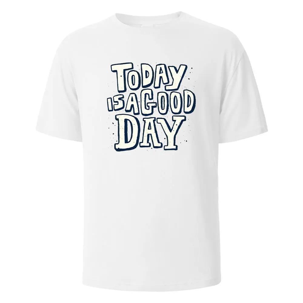 Today Is A Good Day Print t shirts 100% Cotton Summer Tees For Men Women Oversize Casual Tops t shirts