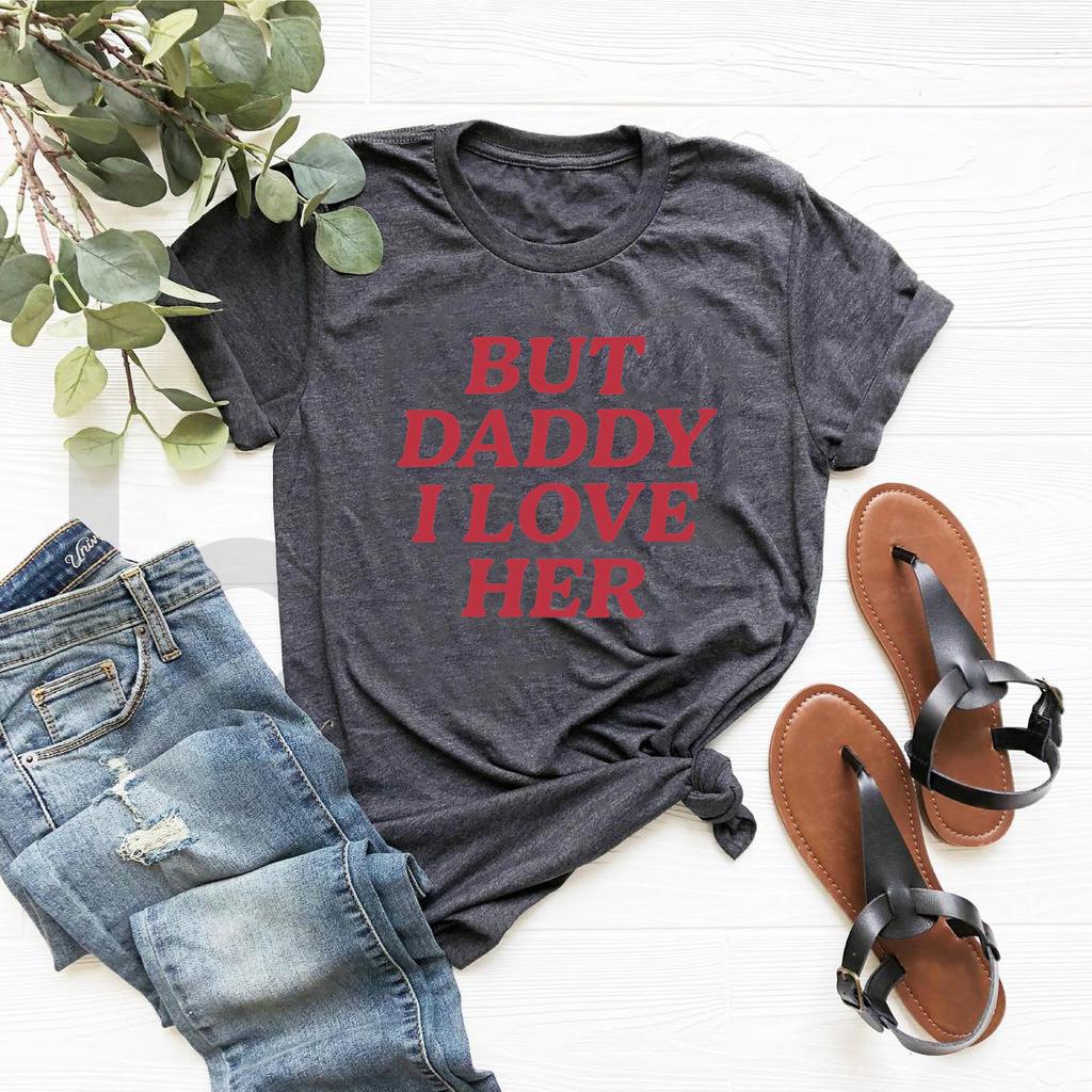 But Daddy I Love Her Pride T Shirt Lesbian LGBT Queer Tshirt Bisexual Pride T-shirts Short Sleeve Women T Shirts Gay Pride Tee