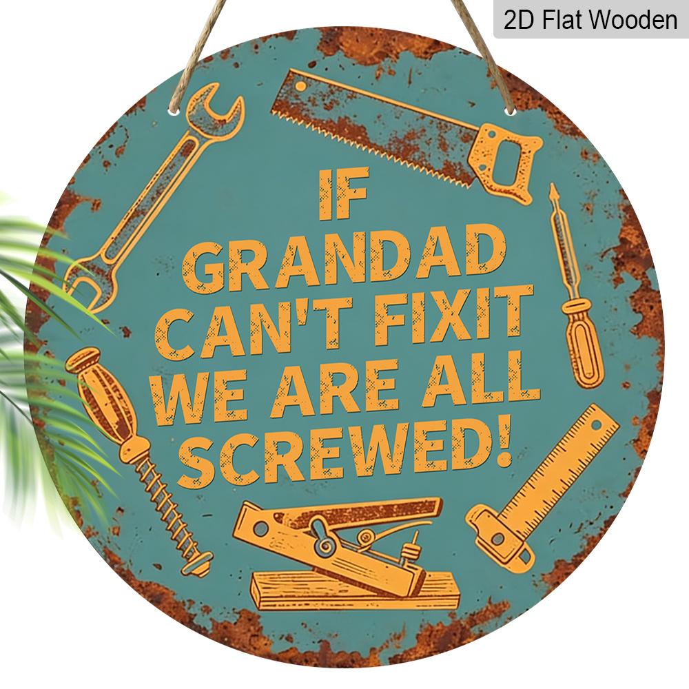 2D Flat Vintage Rustic Wooden Hanging Sign, "If Grandad Can't Fix It We Are All Screwed" Funny Wall Art, Father's Day Gift for Grandad, Garage Man
