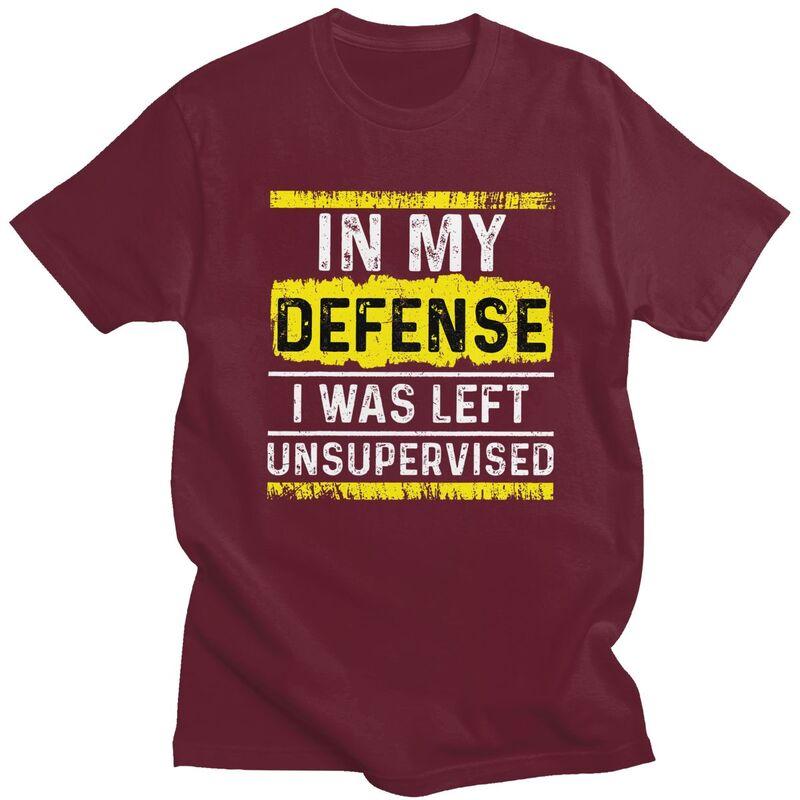 Custom In My Defense I Was Left Unsupervised T Shirt for Men Tshirt Tees Tshirt Loose Fit Clothing Gift