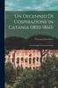 Kniha Un Decennio Di Cospirazione In Catania 1850-1860 : Con Carteggi E Documenti Inediti