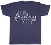 Is It Friday Yet Unisexs TShirt