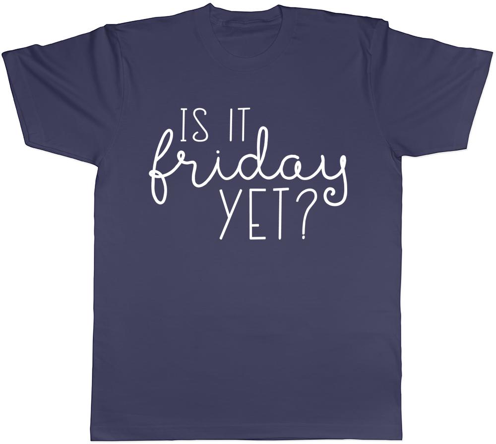 Is It Friday Yet Unisexs TShirt