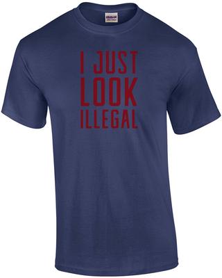 Ich sehe einfach illegal aus - sarkastisches T-Shirt