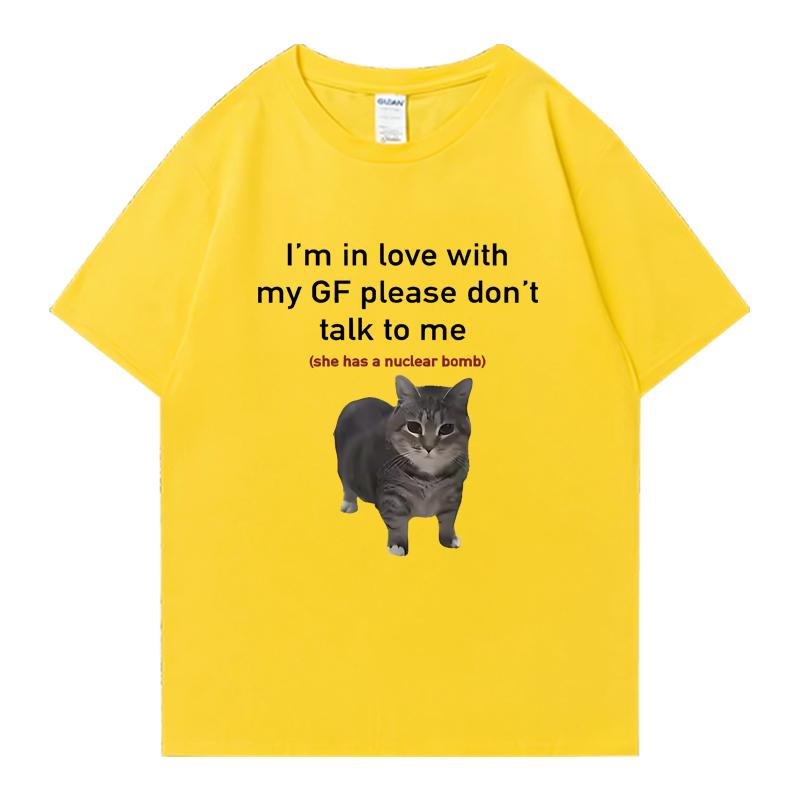 

I m in Love with My GF Funny Cat Crew Neck Tee shirt Summer Casual Men Women 100% Cotton plus size tops Unisex Oversized t-shirt 4XL