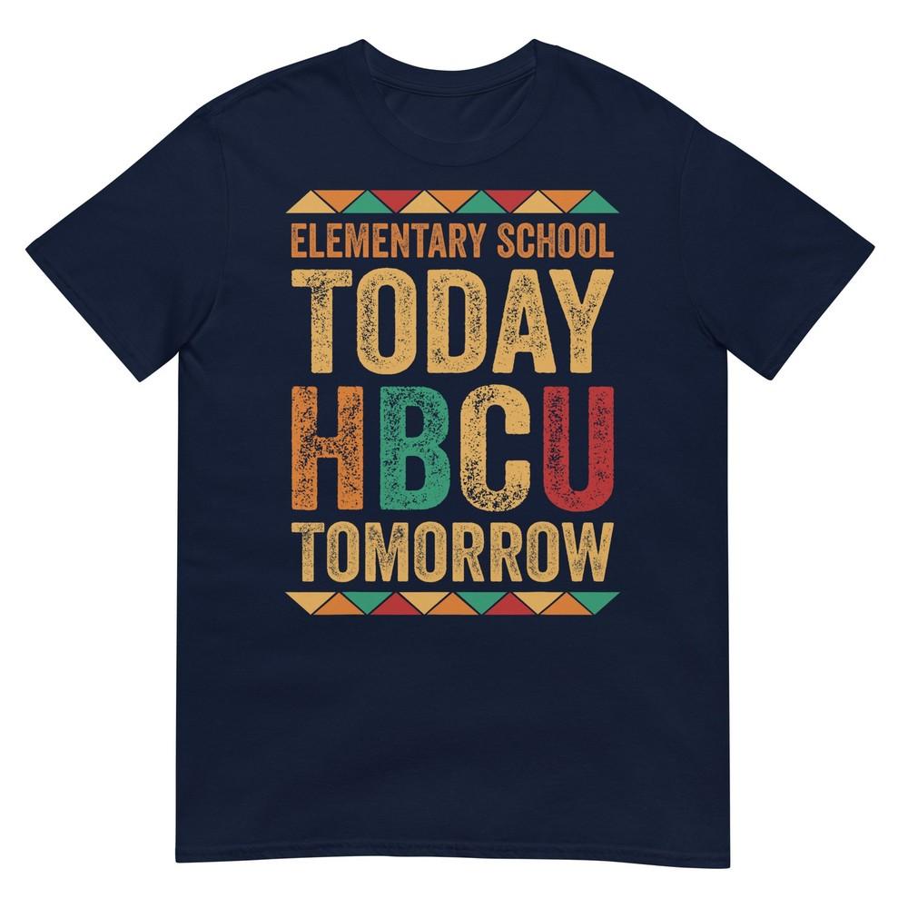 Future Hbcu College Eleunisextary School Today Hbcu Tomorrow Tshirt S