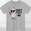 Dont Duck With Me Unisexs T shirt Funny Slogan Duck Lovers Birthday Unisex