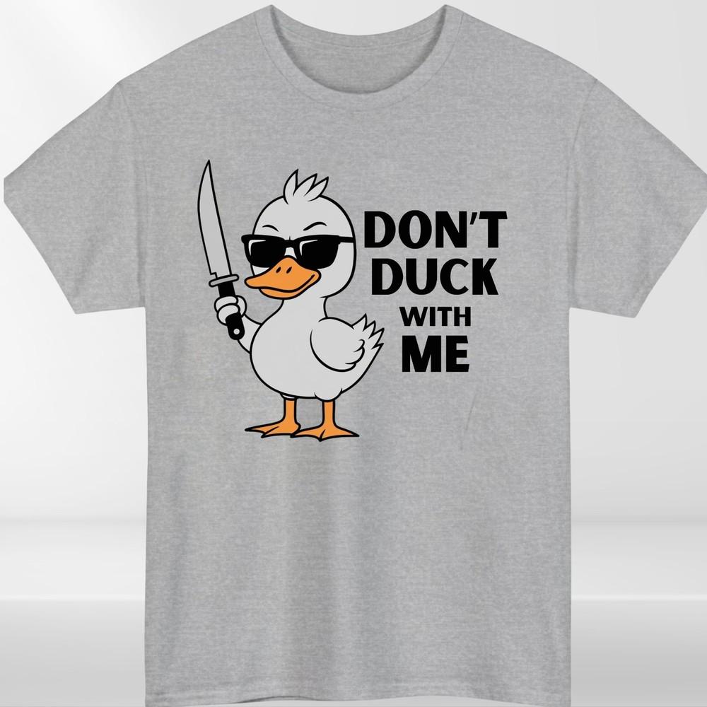 Dont Duck With Me Unisexs T shirt Funny Slogan Duck Lovers Birthday Unisex
