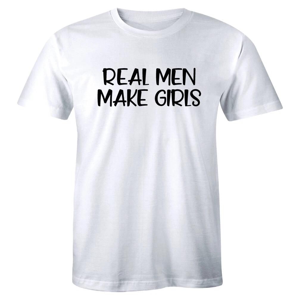 Real Men Make Girls Men s T-Shirt Funny Dad of Girls Humor Father s Day Gift 2XL