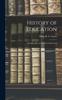 The History of Education : Including Recent Trends In Education Book