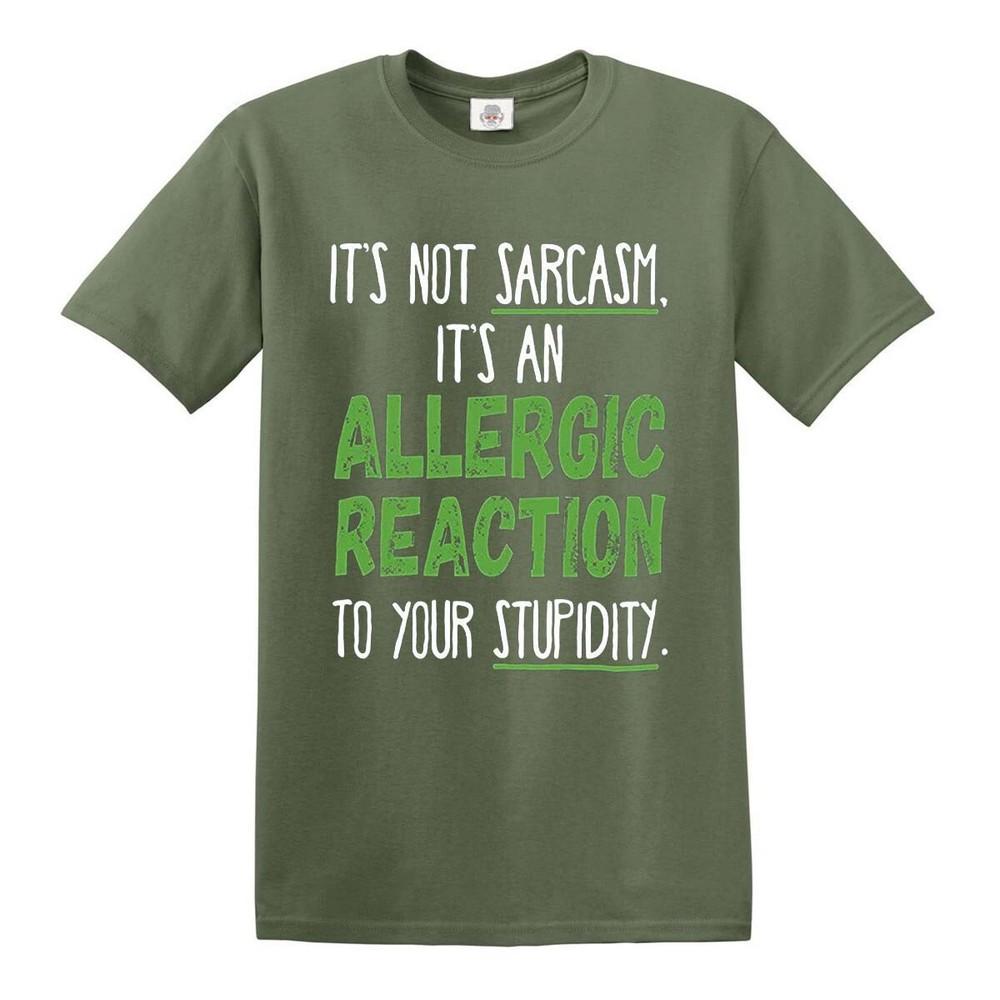 Its an allergic reaction not sarcasm rude funny sass slogan novelty t shirt top
