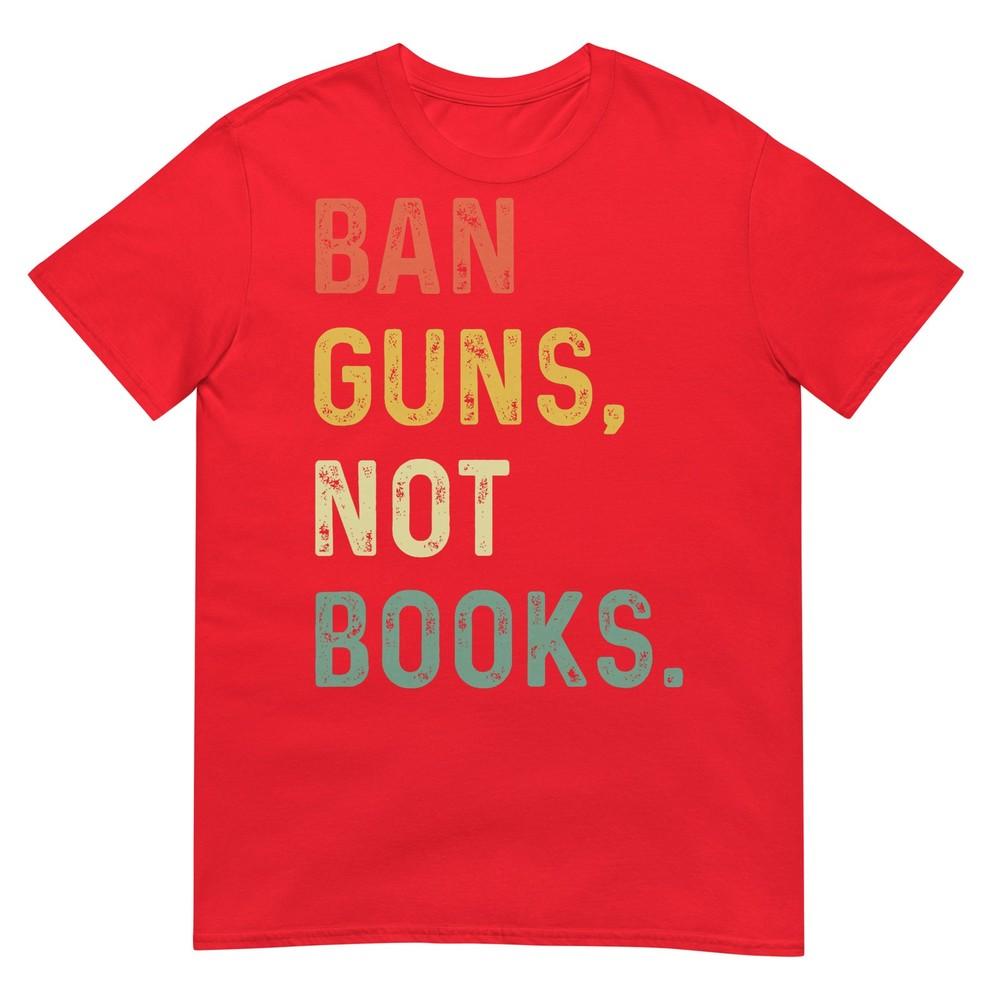 Ban Guns Not Books Retro Read Banned Books Lover TShirt S