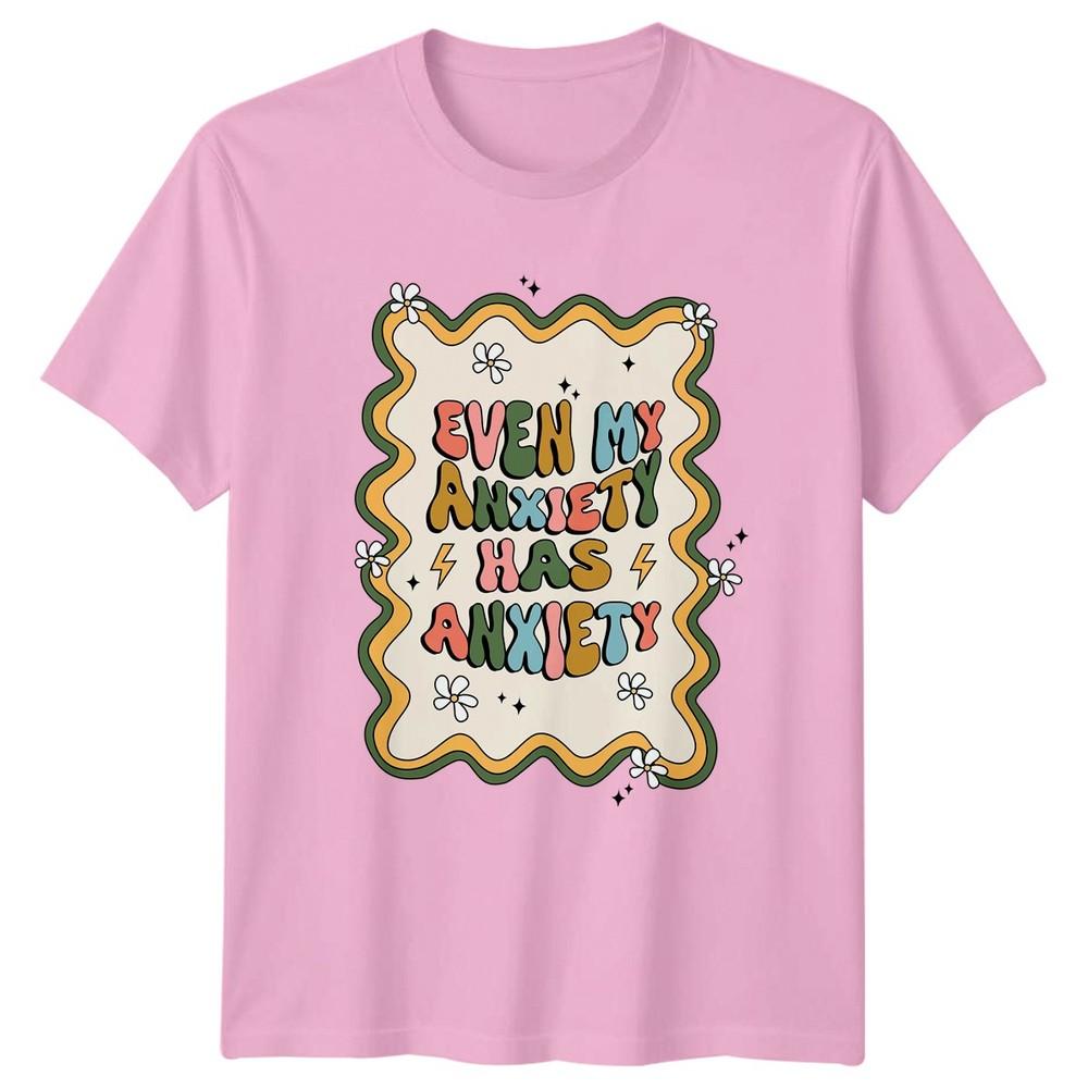 Even My Anxiety Has Anxiety Unisexs TShirt Unisextal Health Awareness Birthday Gift