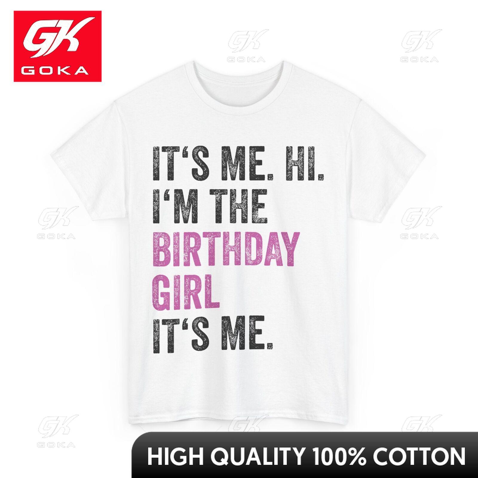

Birthday Tshirt Its Me Hi Im The Birthday Girl Its Me Stylish 100 Percent Cotton Graphic T Shirt Urban Style S