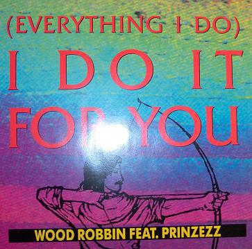 

12inch Record WOOD ROBBIN - (Everything I Do) I Do It For You 1C0602044496 Power Brothers 1991 Germany Dance & Electronica Used