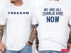 2-Sided Freedom / We Are All Charlie Kirk Now Tribute T-Shirt