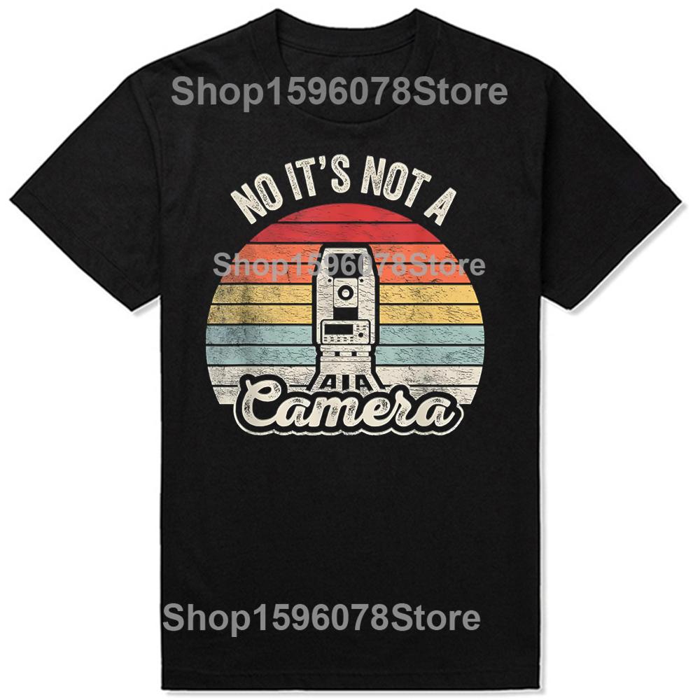 Funny Retro Surveying Land Surveyor It's Not A Camera T-Shirt Summer Fashion T Shirts Cotton Short Sleeve Oversized T-shirt Tops