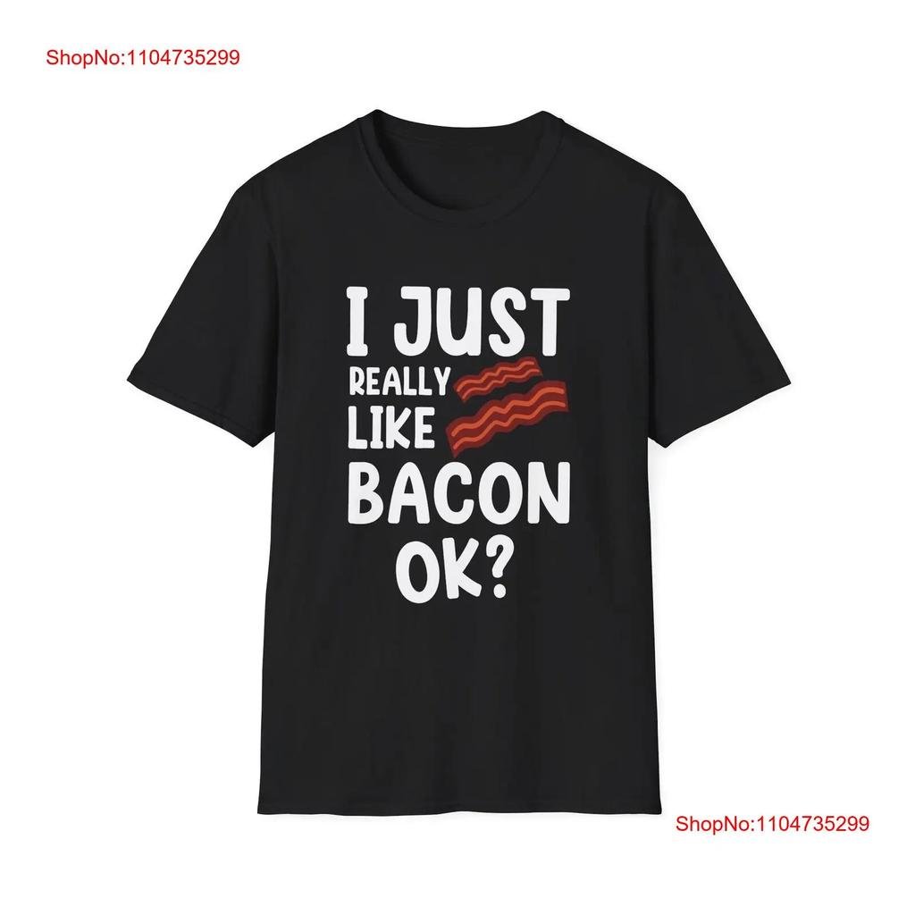 I Just Really Like Bacon Ok T Shirt Vintage Stylish Casual Designer Clothes Graphic Top For Everyday Wear Unisex Fashion