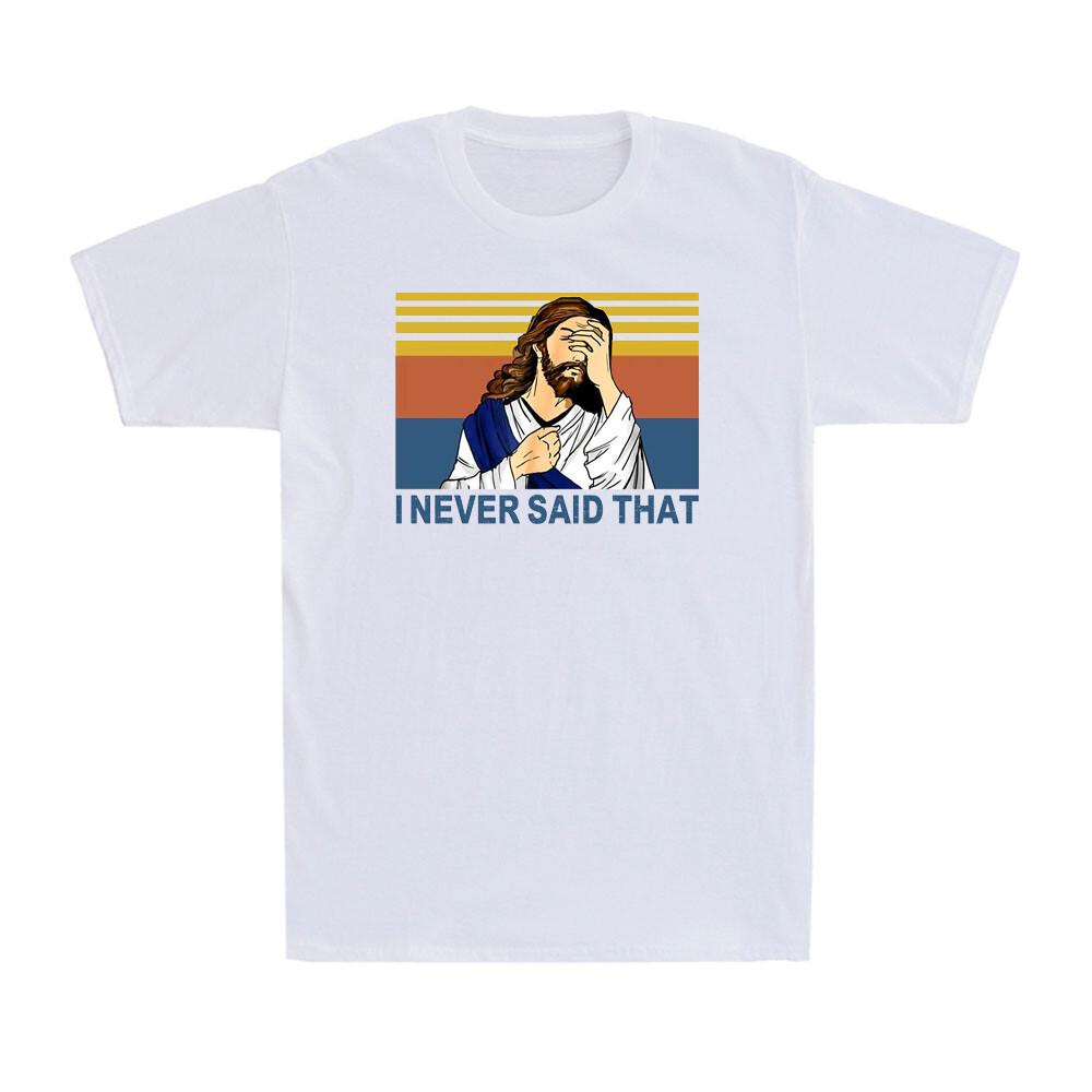 Jesus I Never Said That Funny Quote Jesus Christian Vintage Men s T-Shirt XL