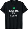 Kiss Me Im Lucky Saint Patricks Day Irish Funny Luck Unisex T-Shirt