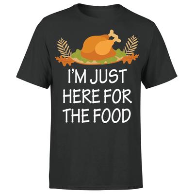 Im Just Here For The Food Funny Thanksgiving Dinner Turkey  T Shirt